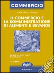 Il commercio e la somministrazione di alimenti e bevande libro di Marinelli Aleandro - Nicolao Carla