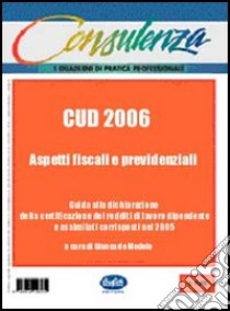 CUD 2006. Aspetti fiscali e previdenziali libro di Modolo Giancarlo