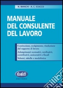 Manuale del consulente del lavoro libro di Bianchi Nevio - Scacco Antonio C.