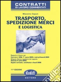 Trasporto, spedizione merci e logistica libro di Caputi Massimo