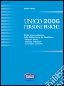 Unico 2006. Persone fisiche libro di Selvi Valter