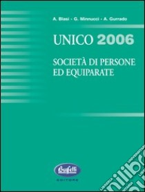 Unico 2006. Società di persone ed equiparate libro di Blasi Alessandro - Minnucci Giorgio - Gurrado Annarita