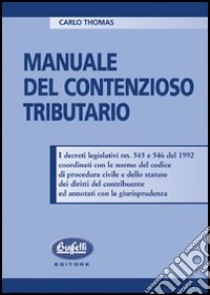 Manuale del contenzioso tributario libro di Thomas Carlo