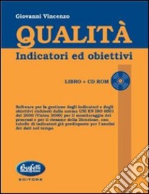 Qualità. Indicatori ed obiettivi. Con CD-ROM libro di Vincenzo Giovanni