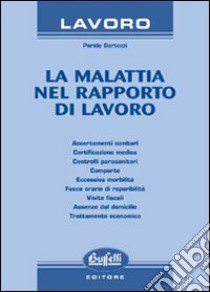 La malattia nel rapporto di lavoro libro di Bertozzi Paride