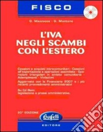 L'IVA negli scambi con l'estero. Con CD-ROM libro di Mazzocca Giacinto - Montone Guglielmo