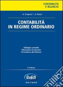 Contabilità in regime ordinario libro di Propersi Adriano - Rossi Giovanna