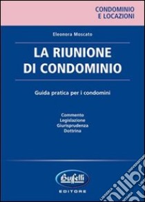 La riunione di condominio libro di Moscato Eleonora