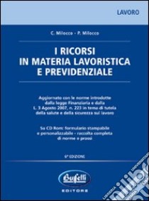 I ricorsi in materia lavoristica e previdenziale. Con CD-ROM libro di Milocco Claudio - Milocco Paolo