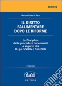 Il diritto fallimentare dopo le riforme libro di Di Pace Massimiliano