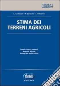 Stima dei terreni agricoli. Con CD-ROM libro di Carnevali Leo - Curatolo Massimo - Palladino Licia