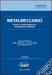 Metalmeccanici. Piccola e media industria e installazione d'impianti libro