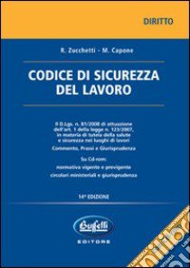 Codice di sicurezza del lavoro. Con CD-ROM libro di Zucchetti Remo - Capone Manfredi