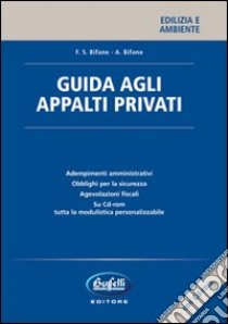 Guida agli appalti privati. Con CD-ROM libro di Bifano Francesco S. - Bifano A.