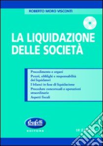 La liquidazione delle società. Con CD-ROM libro di Moro Visconti Roberto