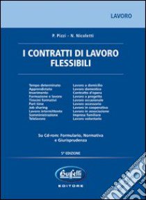 I contratti di lavoro flessibili. Con CD-ROM libro di Pizzi Paolo - Nicoletti Nicola