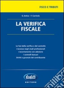 La verifica fiscale libro di Antico Gianfranco - Carrirolo Fabio