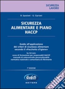 Sicurezza alimentare e piano HACCP. Con CD-ROM libro di Spaziani Domenico - Cipriani G.