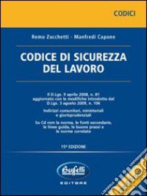 Codice di sicurezza del lavoro. Con CD-ROM libro di Zucchetti Remo - Capone Manfredi