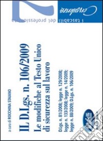 Il D. Lgs. n. 106/2009. Le modifiche al Testo unico di sicurezza sul lavoro libro