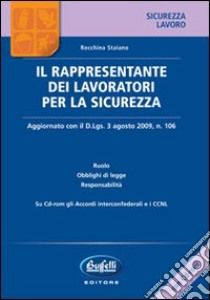 Il rappresentante dei lavoratori per la sicurezza. Con CD-ROM libro di Staiano Rocchina