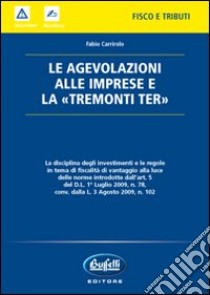 Le agevolazioni alle imprese e la «Tremonti ter» libro di Carrirolo Fabio