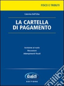 La cartella di pagamento libro di Dell'Erba Caterina