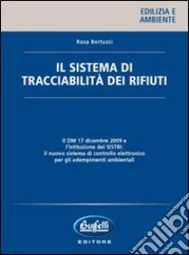 Il sistema di tracciabilità dei rifiuti libro di Bertuzzi Rosa