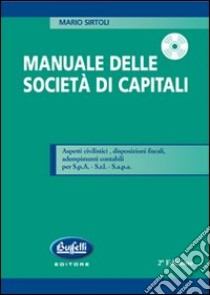 Manuale delle società di capitali. Con CD-ROM libro di Sirtoli Mario