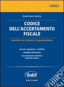 Codice dell'accertamento fiscale libro di Antico Gianfranco