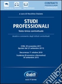 Studi professionali. Testo unico contrattuale libro di Staiano Rocchina