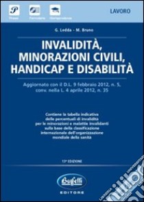 Invalidità, minorazioni civili, handicap e disabilità. Con CD-ROM libro di Ledda G.; Bruno M.