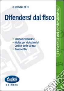 Difendersi dal fisco libro di Setti Stefano