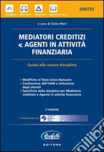 Mediatori creditizi e agenti in attività finanziaria libro di Mori Gioia