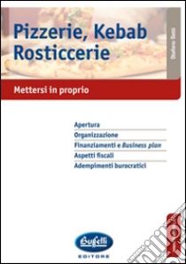 Pizzerie, kebab rosticcerie libro di Setti Stefano