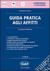 Guida pratica agli affitti libro di Donati Antonella