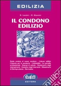 Il condono edilizio libro di Lenzini Riccardo - Giannini Ruggero