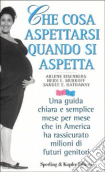 Che cosa aspettarsi quando si aspetta libro di Eisenberg Arlene - Murkoff Heidi - Hathaway Sandee E.