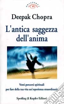 L'antica saggezza dell'anima libro di Chopra Deepak