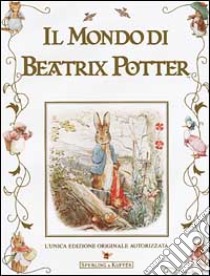 Il mondo di Beatrix Potter libro di Potter Beatrix