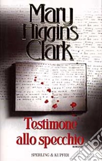 Testimone allo specchio libro di Higgins Clark Mary