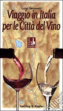 Viaggio in Italia per le città del vino libro di Veronelli Luigi