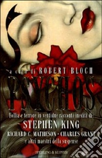 Psychos. Follia e terrore in ventidue racconti inediti di: Stephen King, Richard C. Matheson, Charles Grant e altri maestri della suspense libro di Bloch Robert (cur.)