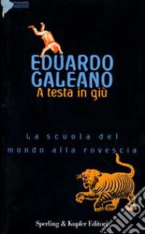 A testa in giù libro di Galeano Eduardo