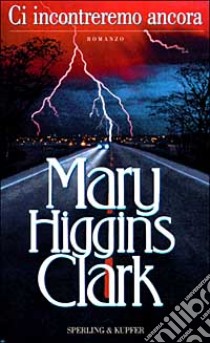 Ci incontreremo ancora libro di Higgins Clark Mary