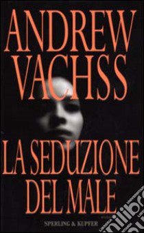 La seduzione del male libro di Vachss Andrew