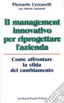 Il management innovativo per riprogettare l'azienda libro di Ceccarelli Piercarlo