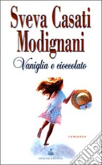 Vaniglia e cioccolato libro di Casati Modignani Sveva