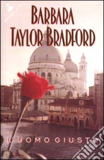 L'uomo giusto libro di Bradford Taylor Barbara