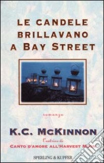 Le Candele brillavano a Bay Street libro di McKinnon K. C.